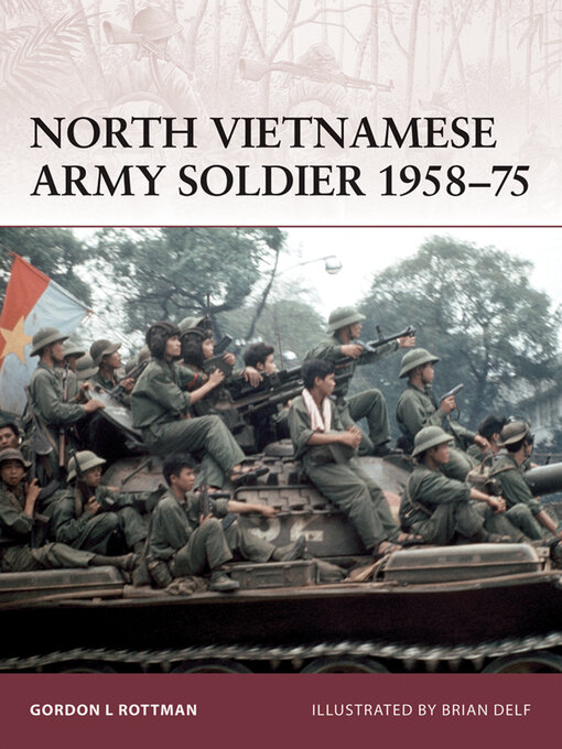 Title details for North Vietnamese Army Soldier 1958–75 by Gordon L. Rottman - Available